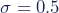 \sigma=0.5