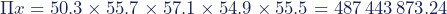 \Pi x=50.3\times55.7\times57.1\times54.9\times55.5=487\,443\,873.24