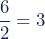 \begin{equation*}\dfrac{6}{2}=3\end{equation*}