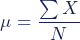 \begin{equation*}\mu=\dfrac{\sum{X}}{N}\end{equation*}