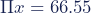 \Pi x=66.55